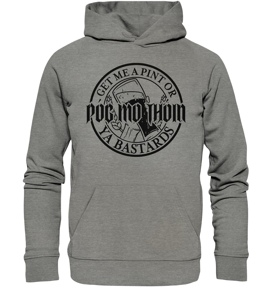 Póg Mo Thóin Streetwear "Get Me A Pint Ya Bastards"  - Organic Hoodie