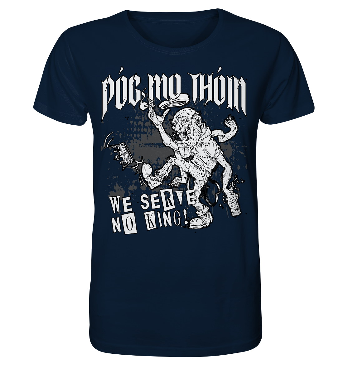 Póg Mo Thóin Streetwear "We Serve No King" - Organic Shirt