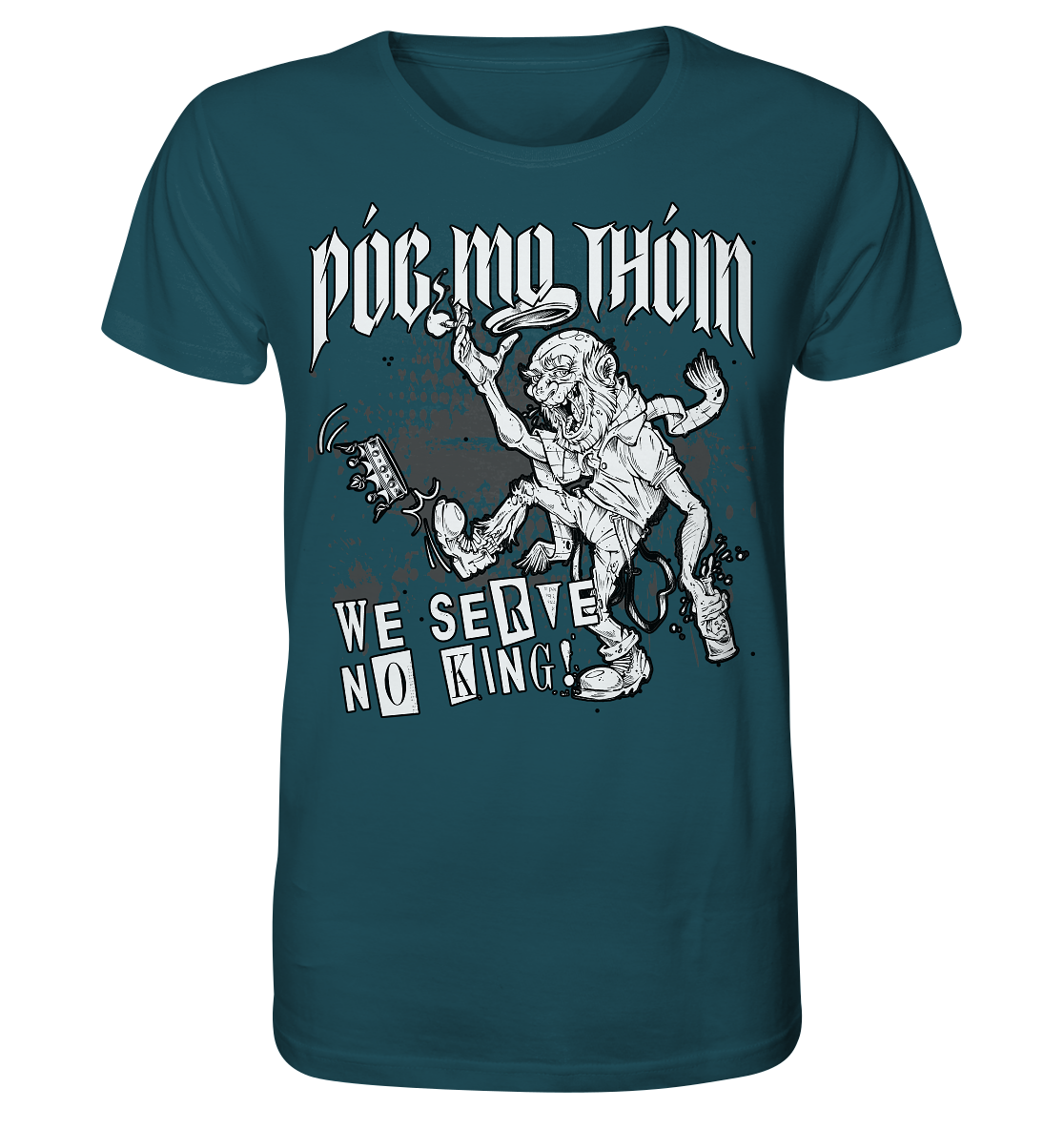 Póg Mo Thóin Streetwear "We Serve No King" - Organic Shirt