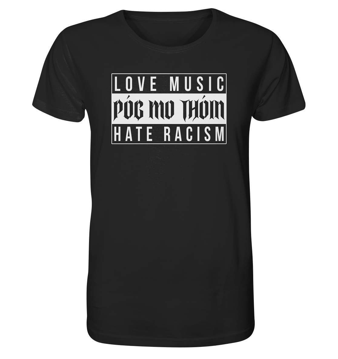 Póg Mo Thóin Streetwear "Love Music Hate Racism" - Organic Shirt