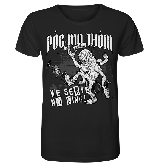 Póg Mo Thóin Streetwear "We Serve No King" - Organic Shirt