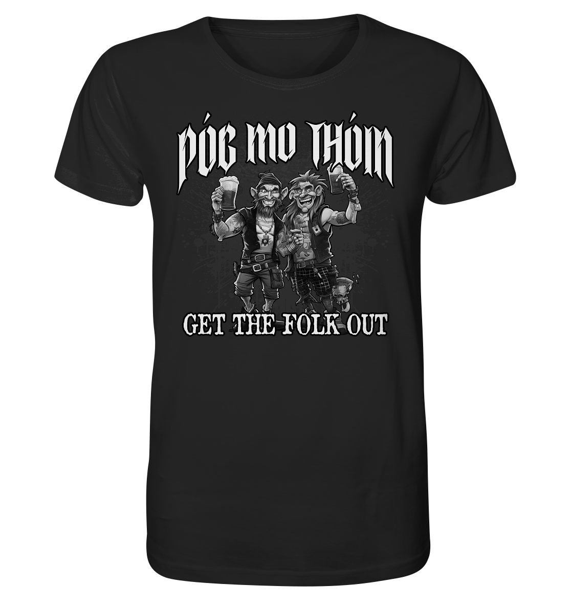 Póg Mo Thóin Streetwear "Get The Folk Out II" - Organic Shirt
