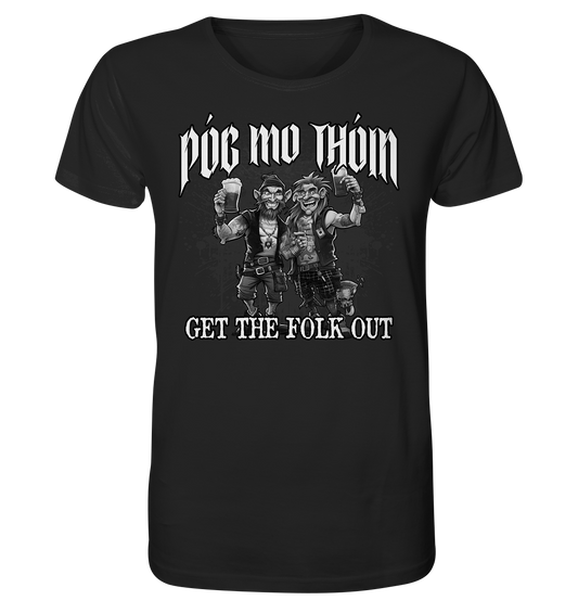 Póg Mo Thóin Streetwear "Get The Folk Out II" - Organic Shirt