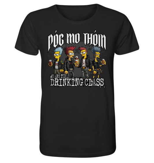 Póg Mo Thóin Streetwear "We Are The Drinking Class I" - Organic Shirt