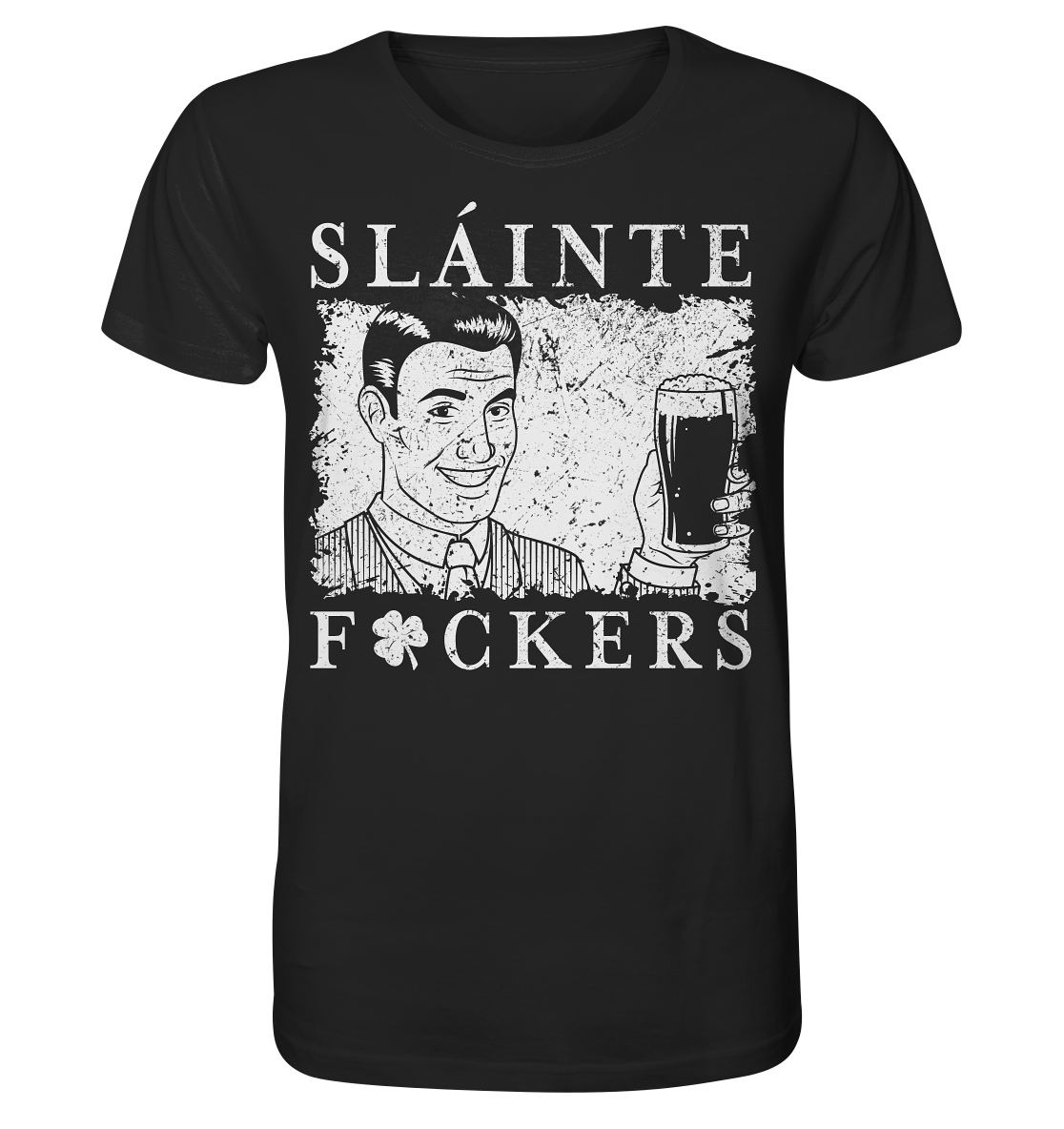 Sláinte "F*ckers" *Shamrock* - Organic Shirt