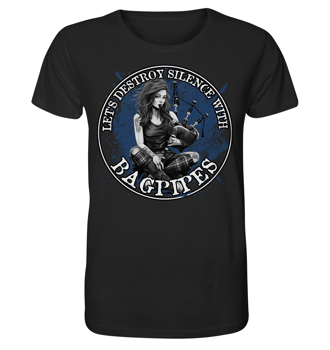 Let's Destroy Silence With "Bagpipes" - Organic Shirt