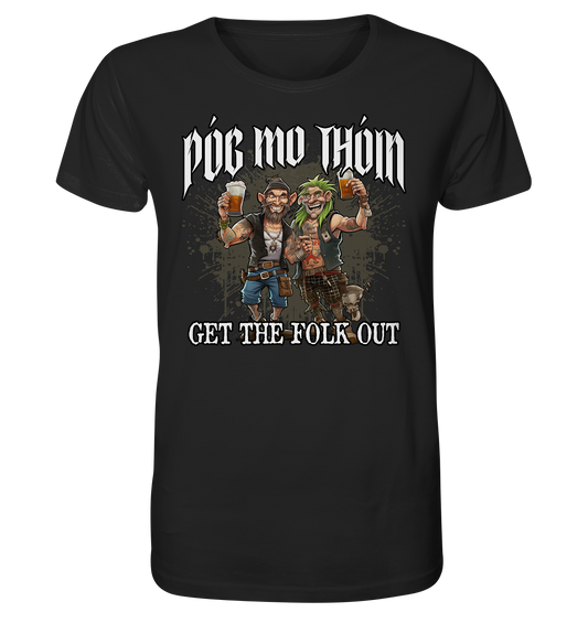 Póg Mo Thóin Streetwear "Get The Folk Out I" - Organic Shirt