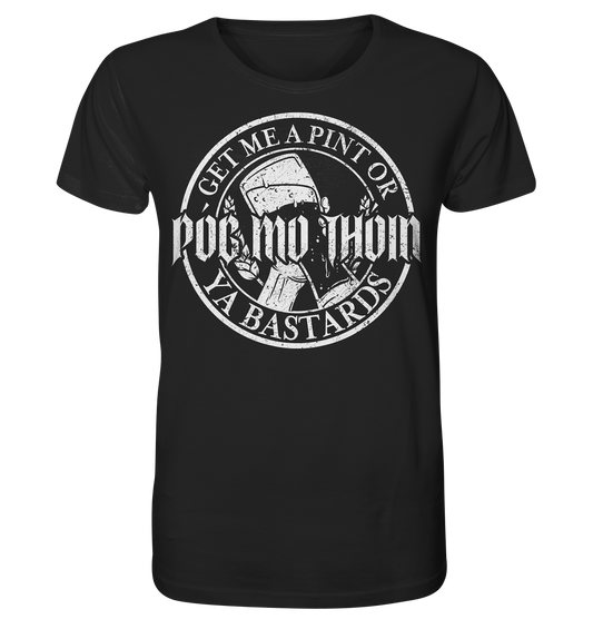 Póg Mo Thóin Streetwear "Get Me A Pint Ya Bastards" - Organic Shirt