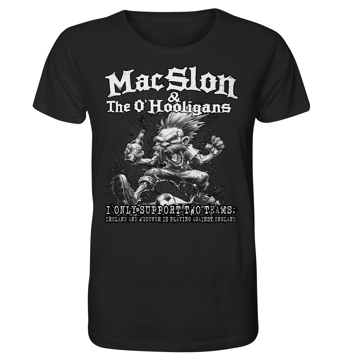 MacSlon & The O'Hooligans "I Only Support Two Teams..." - Organic Shirt