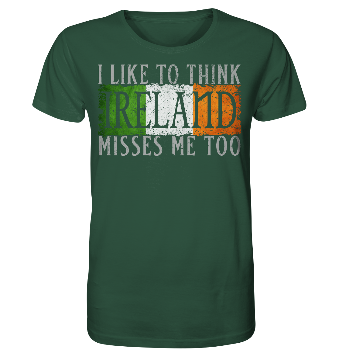 I Like To Think "Ireland" Misses Me Too - Organic Shirt