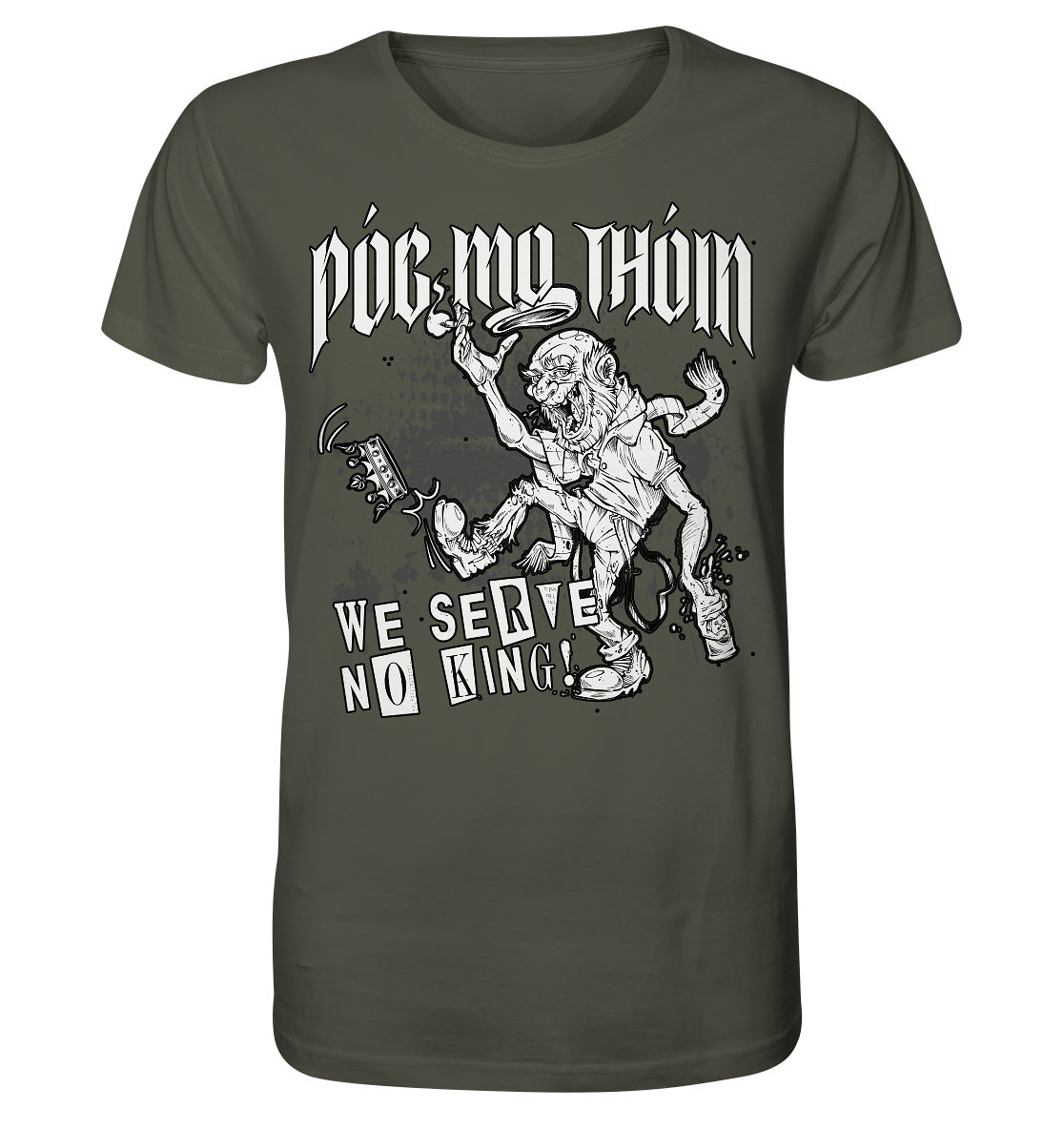 Póg Mo Thóin Streetwear "We Serve No King" - Organic Shirt