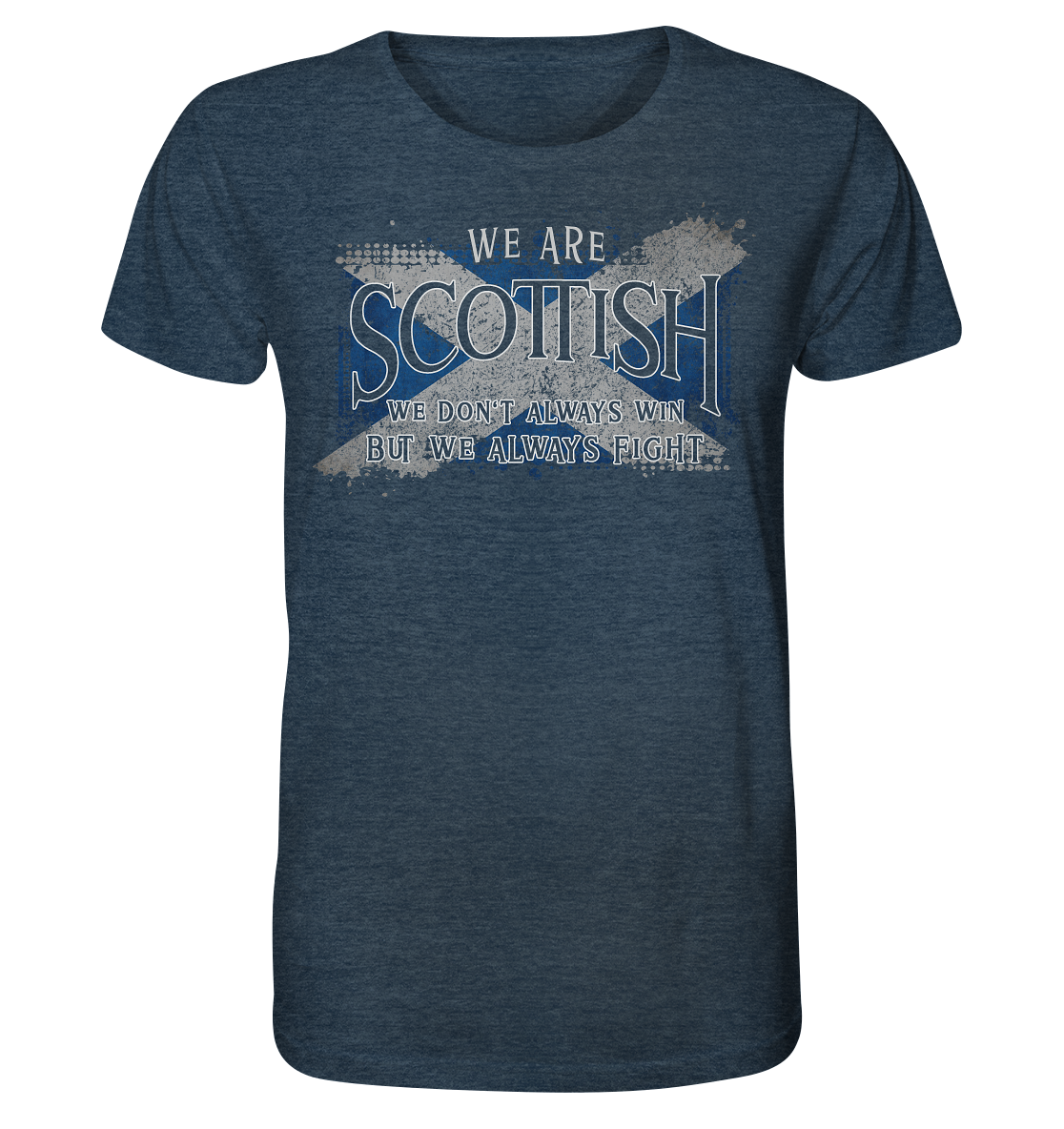 We Are Scottish "We Always Fight" - Organic Shirt (meliert)