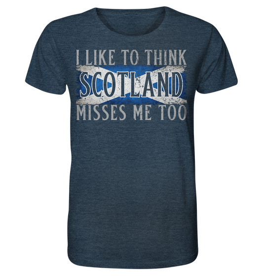 I Like To Think "Scotland" Misses Me Too - Organic Shirt (meliert)