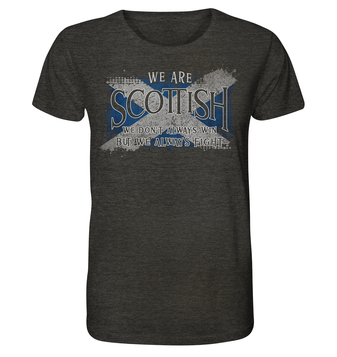 We Are Scottish "We Always Fight" - Organic Shirt (meliert)