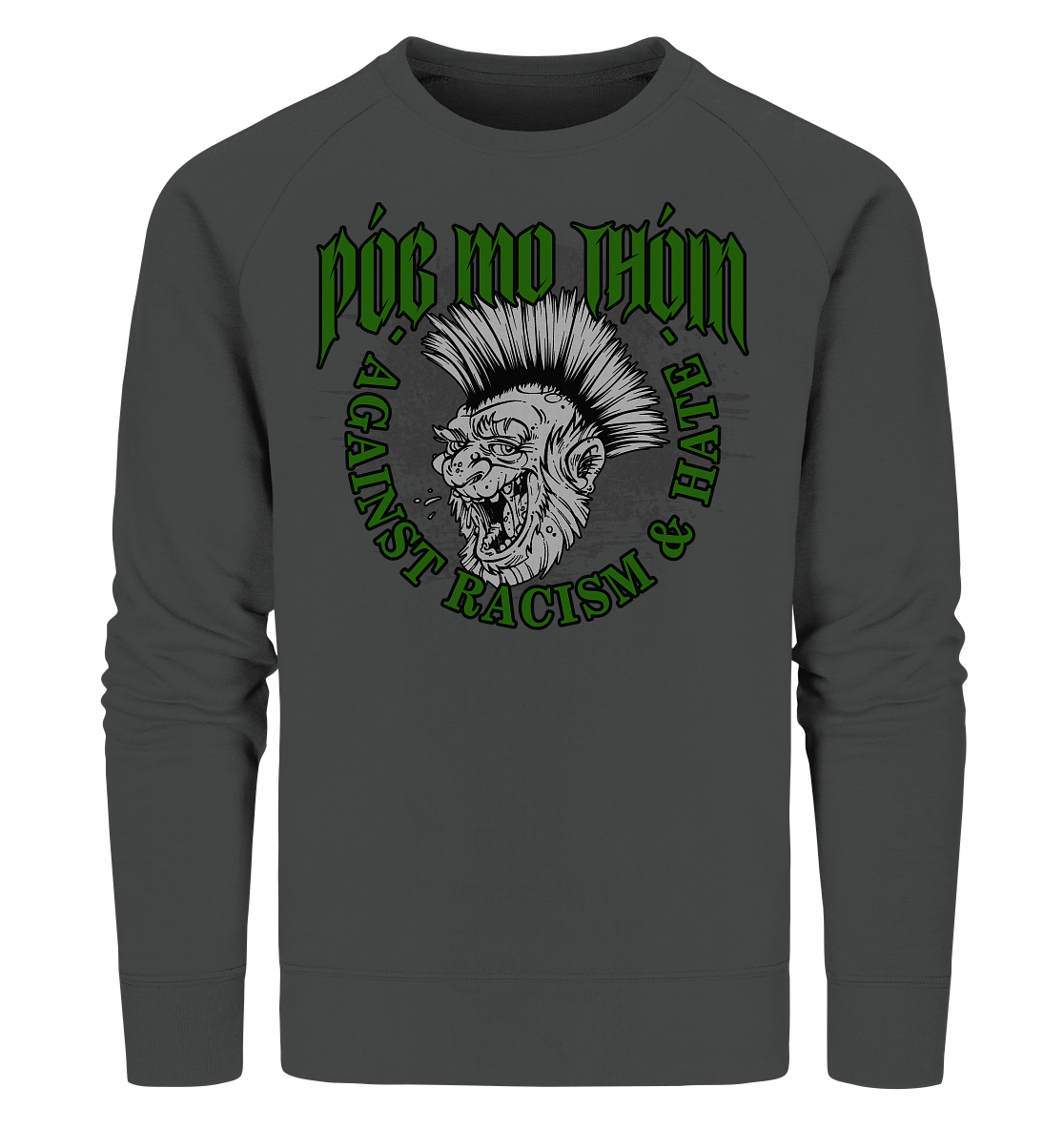Póg Mo Thóin Streetwear "Against Racism & Hate" - Organic Sweatshirt