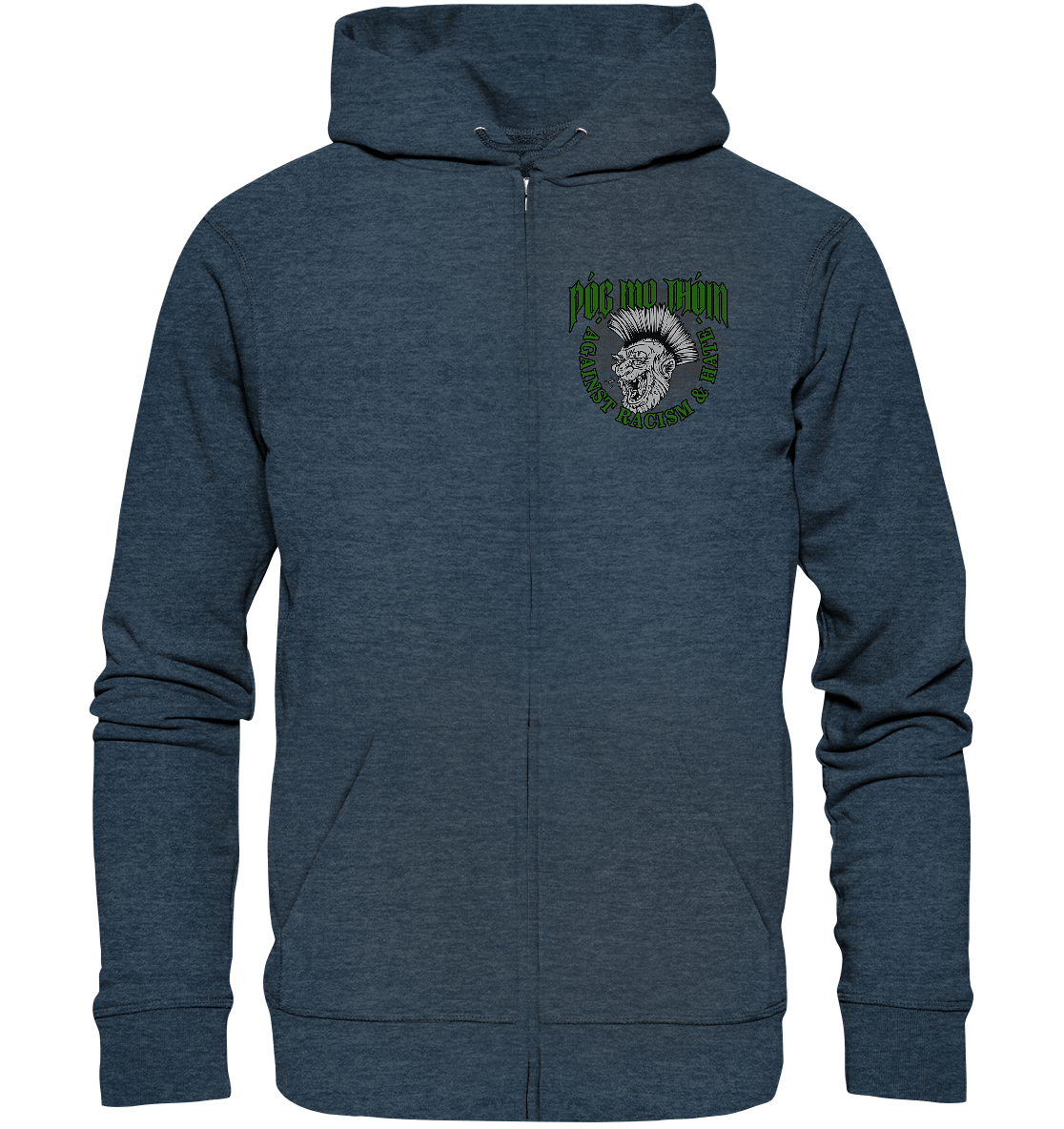 Póg Mo Thóin Streetwear "Against Racism & Hate" - Organic Zipper