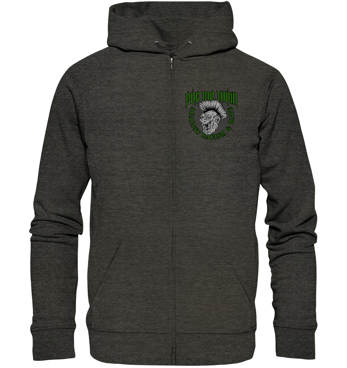 Póg Mo Thóin Streetwear "Against Racism & Hate" - Organic Zipper