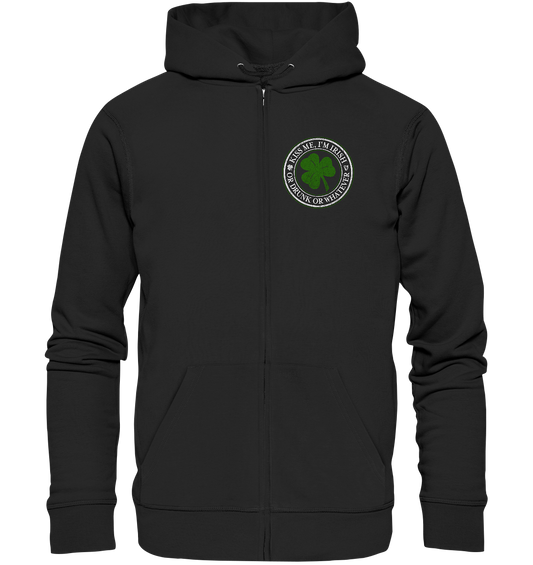 Kiss Me I'm Irish "Or Drunk Or Whatever" - Organic Zipper