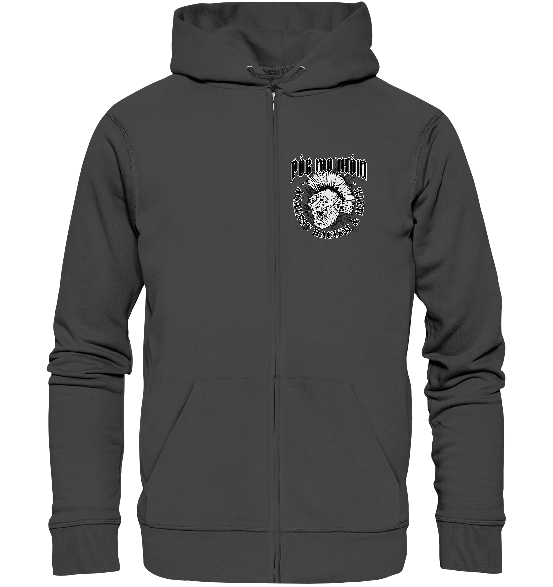 Póg Mo Thóin Streetwear "Against Racism & Hate"  - Organic Zipper