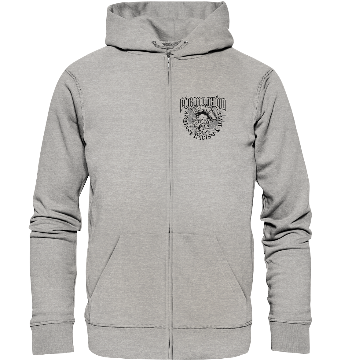 Póg Mo Thóin Streetwear "Against Racism & Hate" - Organic Zipper