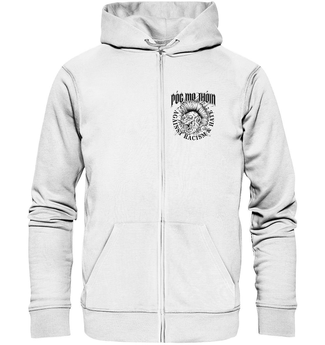 Póg Mo Thóin Streetwear "Against Racism & Hate"  - Organic Zipper