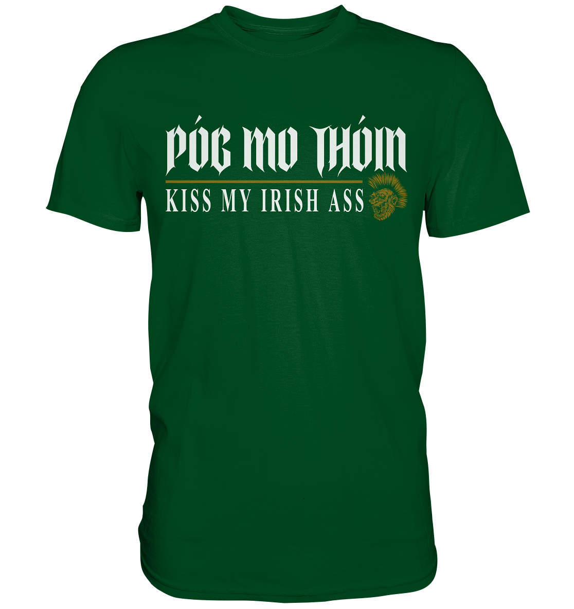 Póg Mo Thóin Streetwear "Kiss My Irish Ass" - Premium Shirt