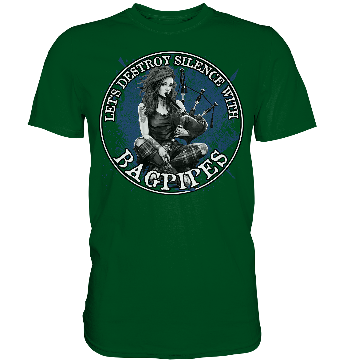 Let's Destroy Silence With "Bagpipes" - Premium Shirt