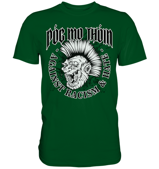 Póg Mo Thóin Streetwear "Against Racism & Hate"  - Premium Shirt