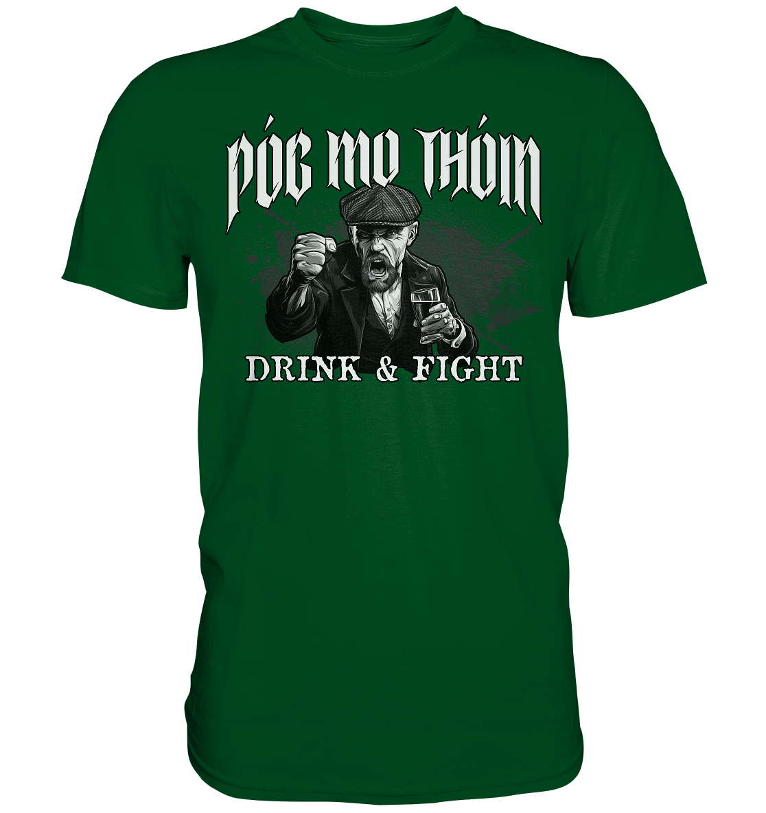 Póg Mo Thóin Streetwear "Drink & Fight" - Premium Shirt