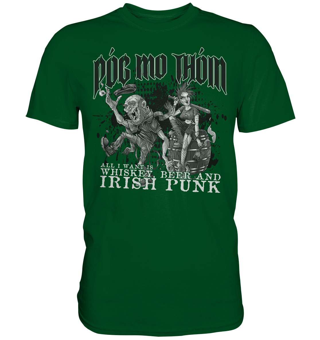Póg Mo Thóin Streetwear "Whiskey, Beer and Irish Punk" - Premium Shirt