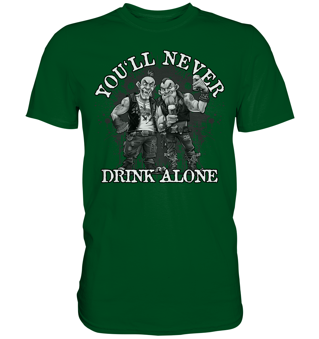 You'll Never Drink Alone II - Premium Shirt