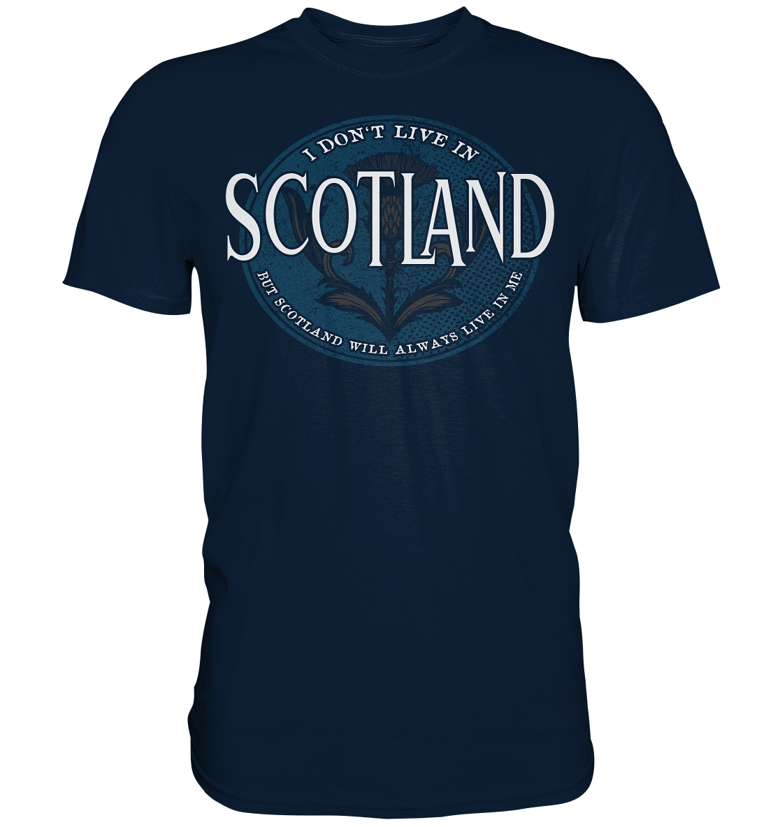 Scotland "Will Always Live In Me"  - Premium Shirt