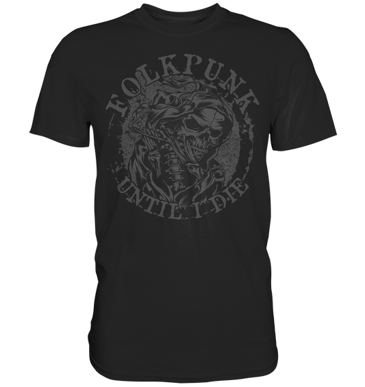 Folkpunk "Until I Die" - Premium Shirt