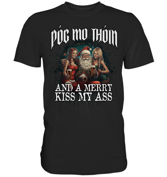 Póg Mo Thóin Streetwear "Merry Kiss My Ass" - Premium Shirt