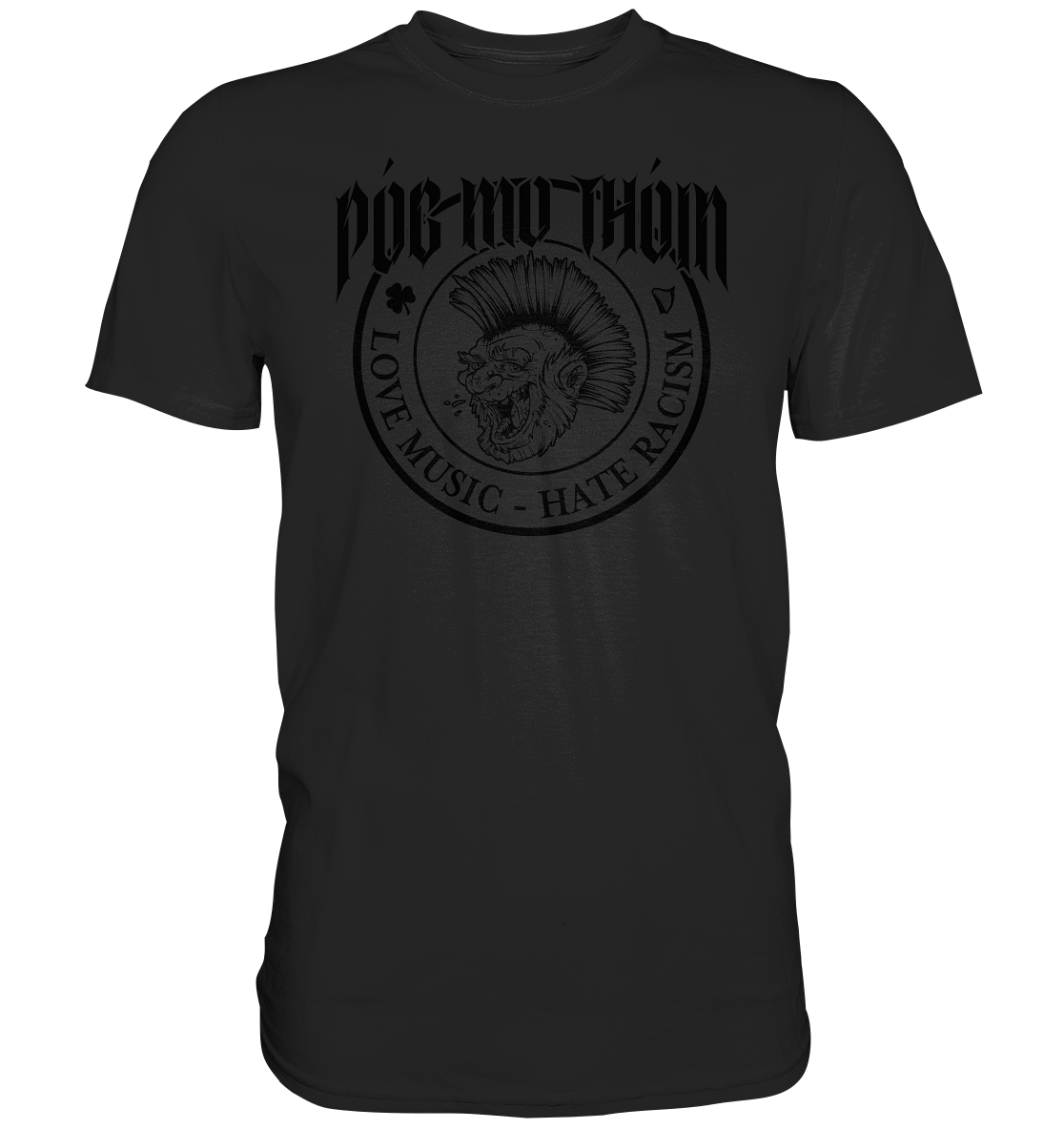 Póg Mo Thóin Streetwear "Love Music - Hate Racism" - Premium Shirt