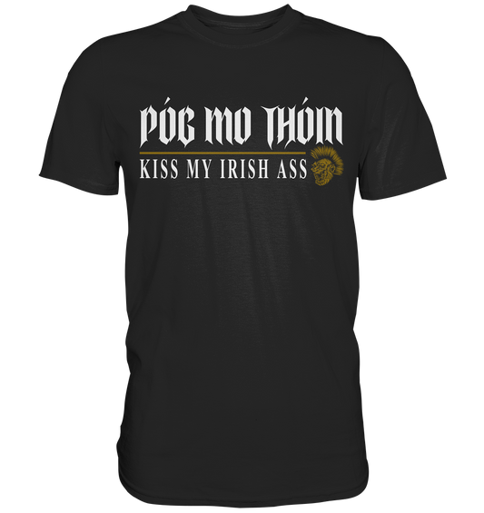 Póg Mo Thóin Streetwear "Kiss My Irish Ass" - Premium Shirt