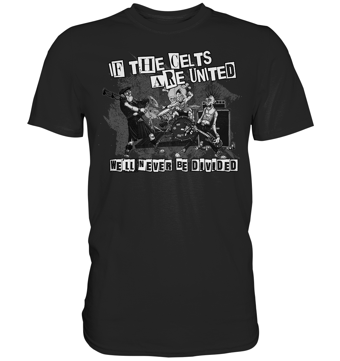 If The Celts Are United "We'll Never Be Divided" - Premium Shirt