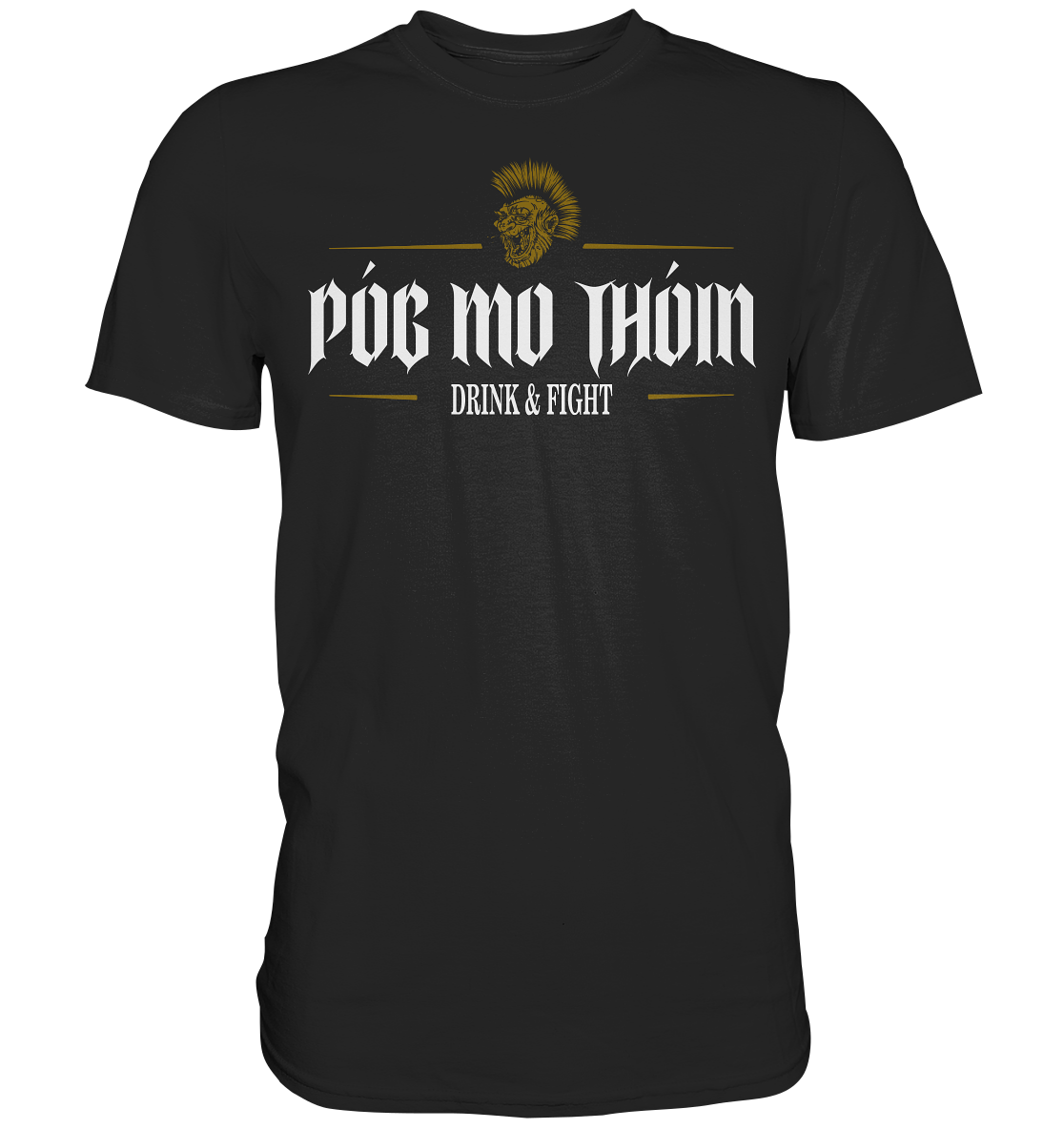 Póg Mo Thóin Streetwear "Drink & Fight" - Premium Shirt
