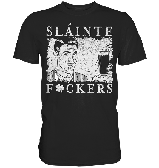 Sláinte "F*ckers" *Shamrock* - Premium Shirt