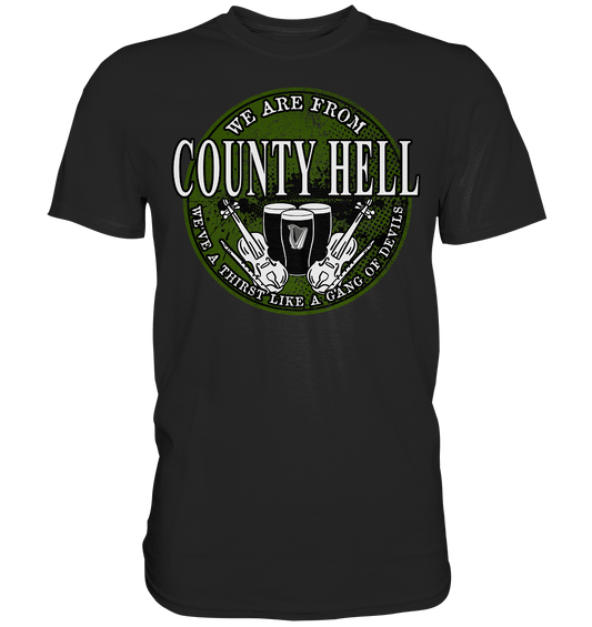 We Are From "County Hell" - Premium Shirt