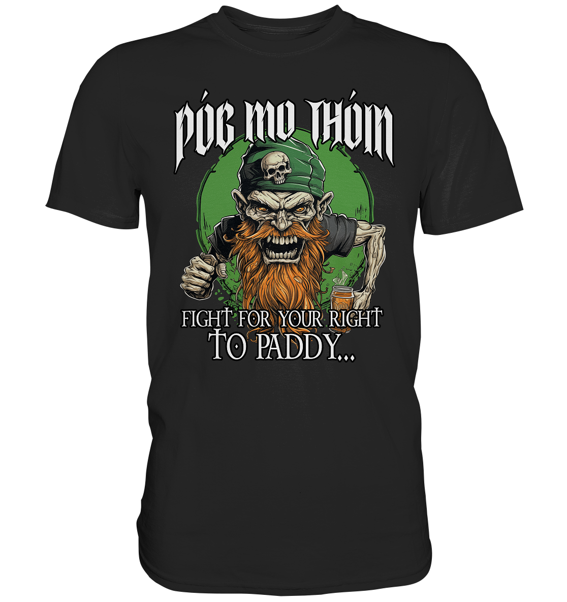 Póg Mo Thóin Streetwear "Fight For Your Right To Paddy I" - Premium Shirt