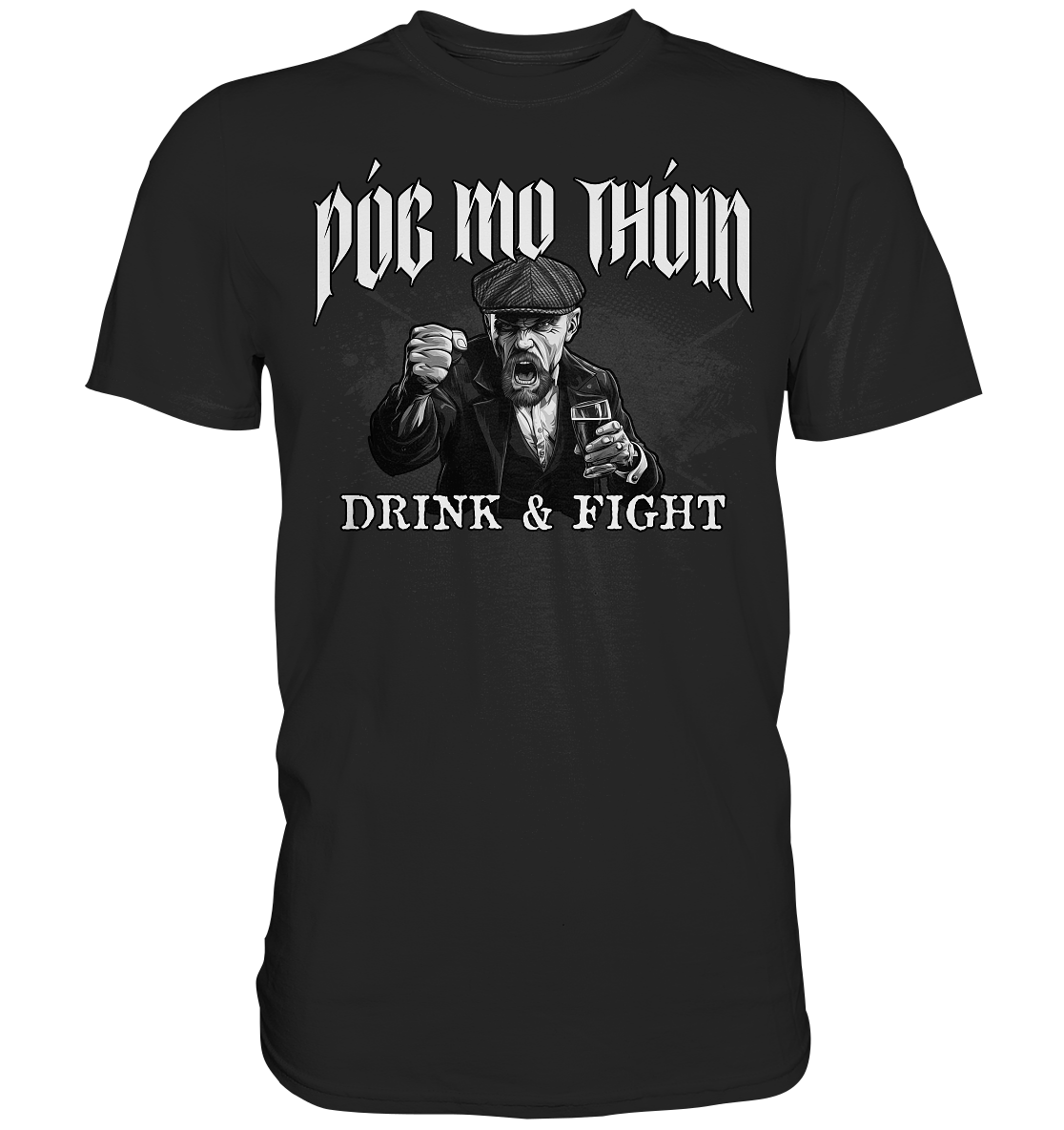 Póg Mo Thóin Streetwear "Drink & Fight" - Premium Shirt