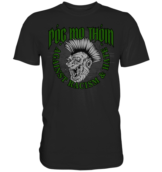 Póg Mo Thóin Streetwear "Against Racism & Hate" - Premium Shirt