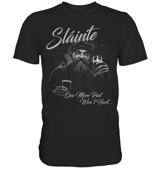 Sláinte "One More Pint Won't Hurt" - Premium Shirt