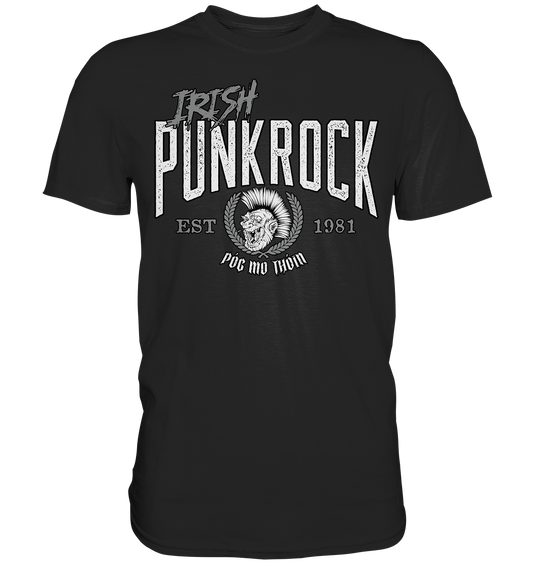 Póg Mo Thóin Streetwear "Irish Punkrock" - Premium Shirt