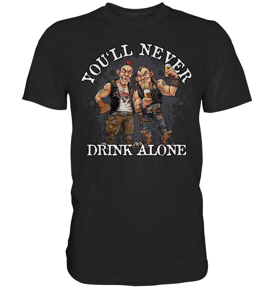 You'll Never Drink Alone III - Premium Shirt