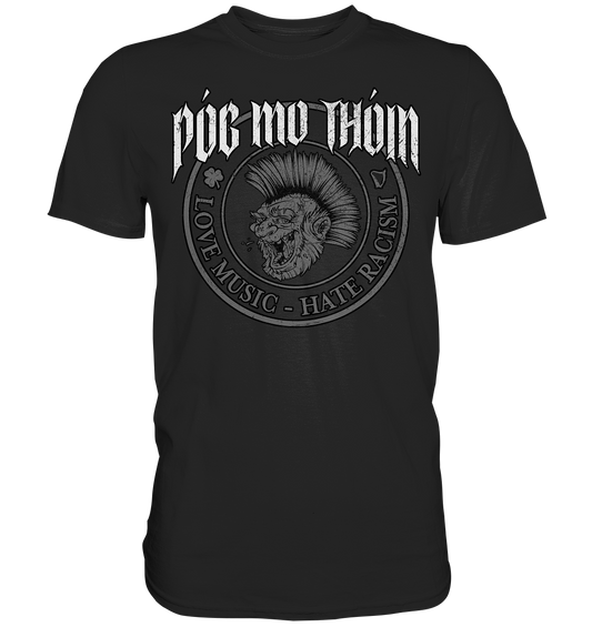 Póg Mo Thóin Streetwear "Love Music - Hate Racism" - Premium Shirt