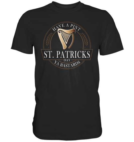 St. Patricks Day "Have A Pint Ya Bastards I" - Premium Shirt