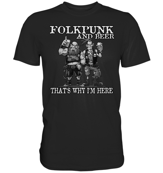 Folkpunk & Beer "That's Why I'm Here III" - Premium Shirt