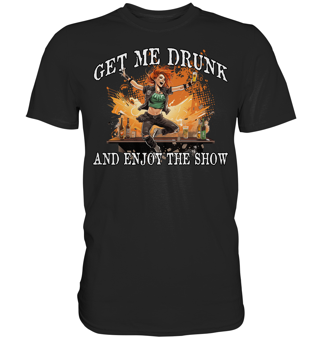 Get Me Drunk "And Enjoy The Show / Irish Pub" - Premium Shirt